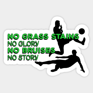 No grass stains no glory, no bruises no story #green Sticker